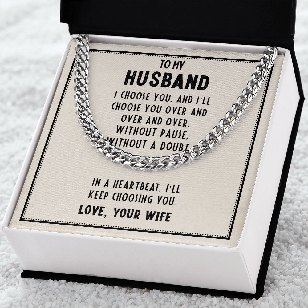 To My Husband, In A Heartbeat I'll Keep Choosing You - Cuban Link Chain - Gift for Husband