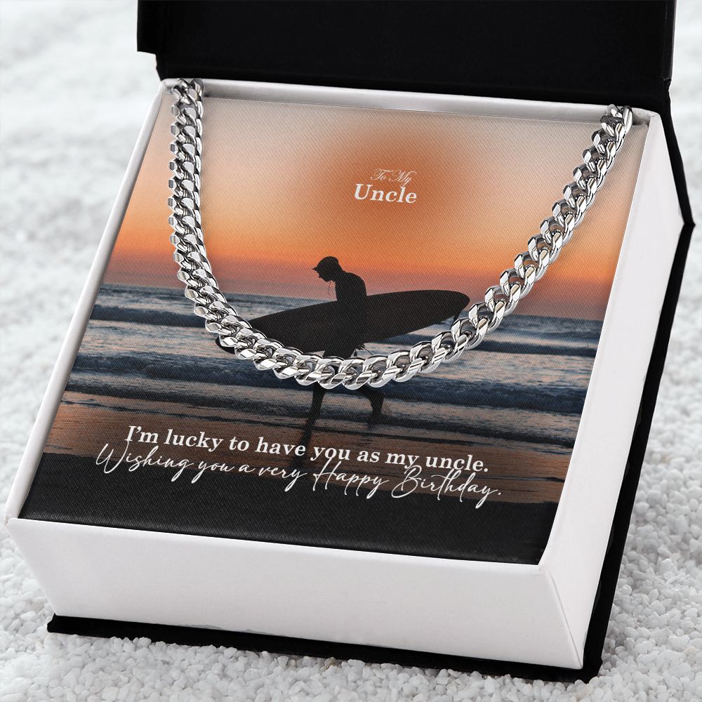 To My Uncle, I'm Lucky To Have You As My Uncle - Happy Birthday - Cuban Link Chain Necklace - Gift for Uncle