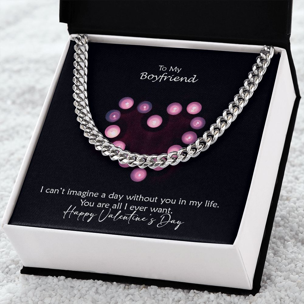 To My Boyfriend, I Can't Imagine A Day Without You In My Life - Cuban Link Chain Necklace - Gift for Boyfriend