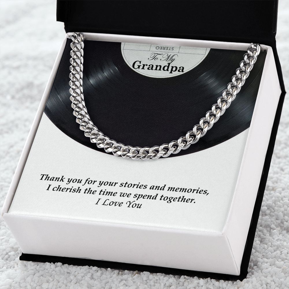 To My Grandpa, Thank you for your stories and memories, I cherish the time we spend together - Cuban Link Chain Necklace - Gift for Grandpa