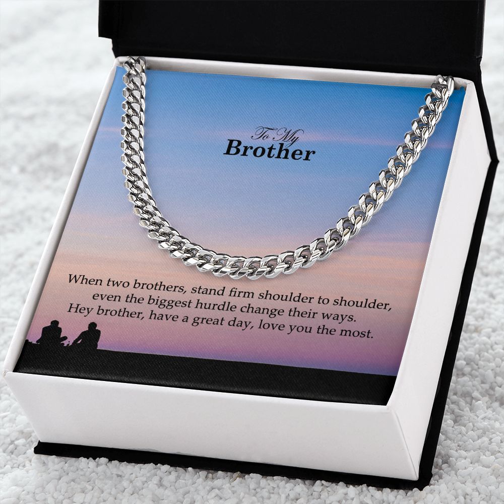 To My Brother, Have a Great Day Love You The Most - Cuban Link Chain Necklace - Gift for Brother