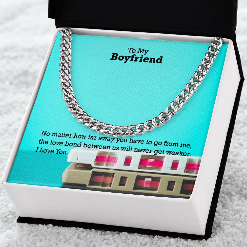 To My Boyfriend, No matter how far away you have to go I Love You - Cuban Link Chain Necklace - Gift for Boyfriend
