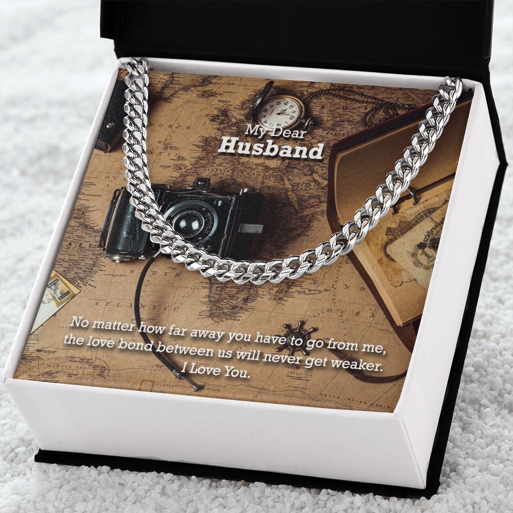 My Dear Husband, No matter how far away you have to go I Love You - Cuban Link Chain Necklace - Gift for Husband