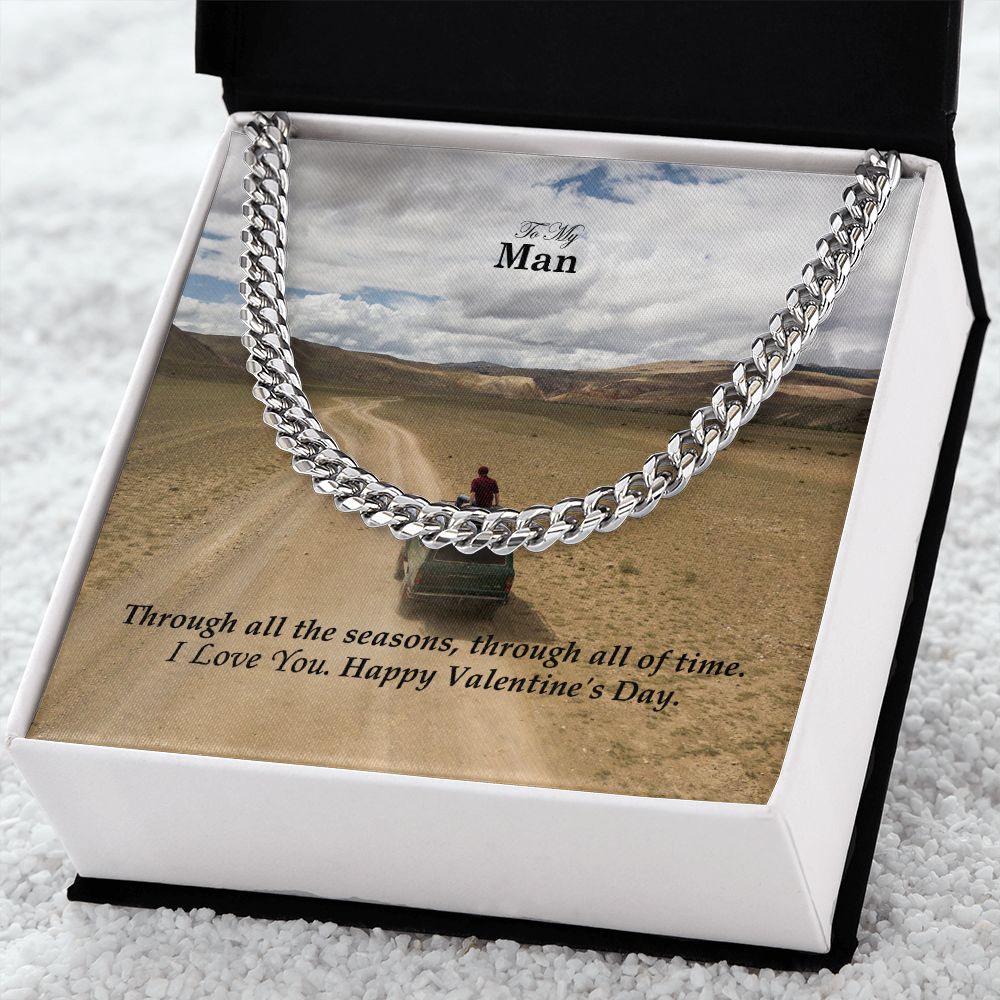 To My Man, Through All The Seasons, Through All of Time I Love You - Cuban Link Chain Necklace - Gift for Him