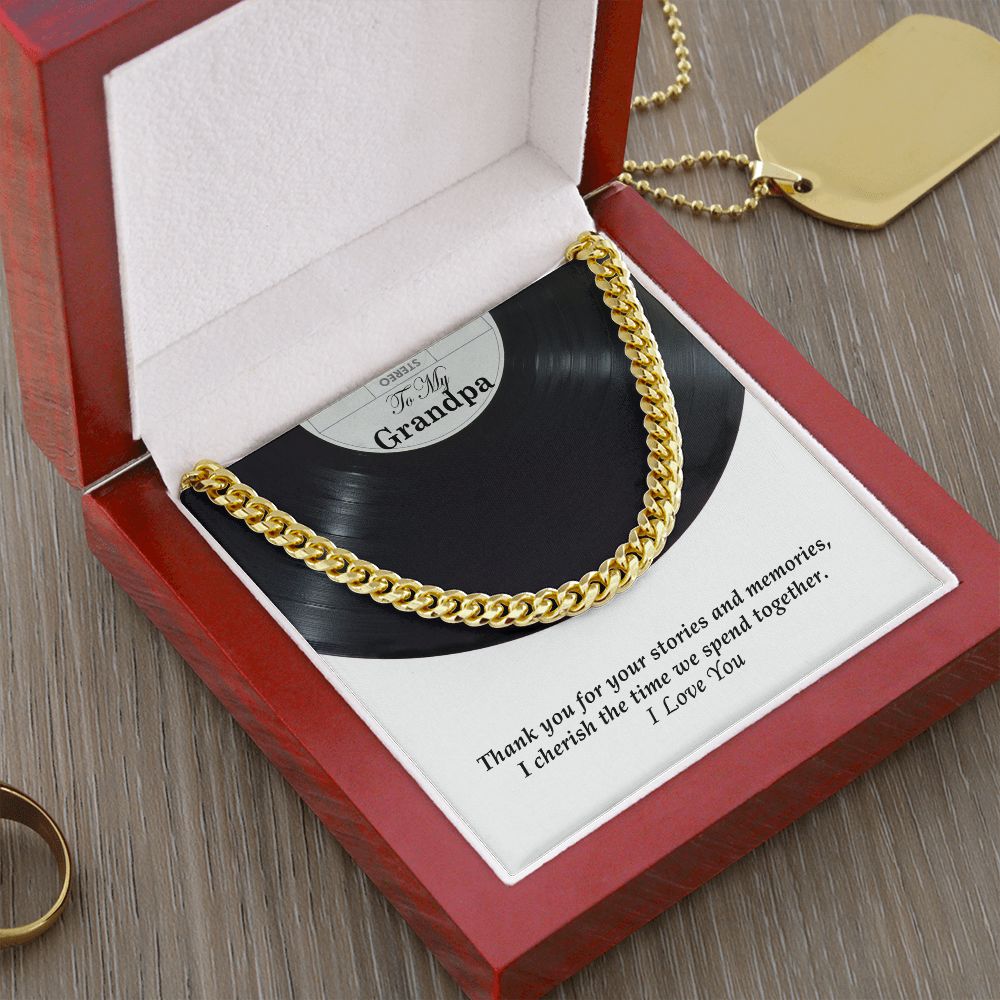 To My Grandpa, Thank you for your stories and memories, I cherish the time we spend together - Cuban Link Chain Necklace - Gift for Grandpa