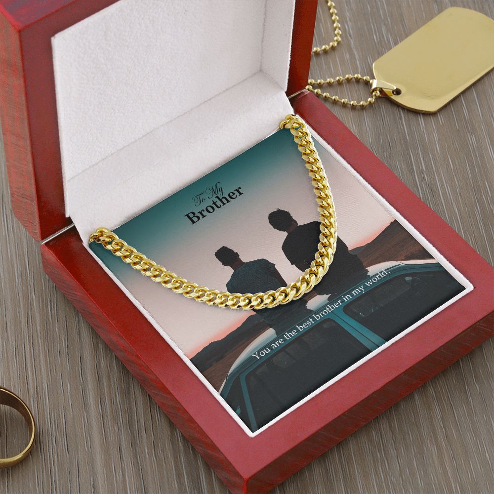 To My Brother, You Are The Best Brother In My World - Cuban Link Chain Necklace - Gift for Brother