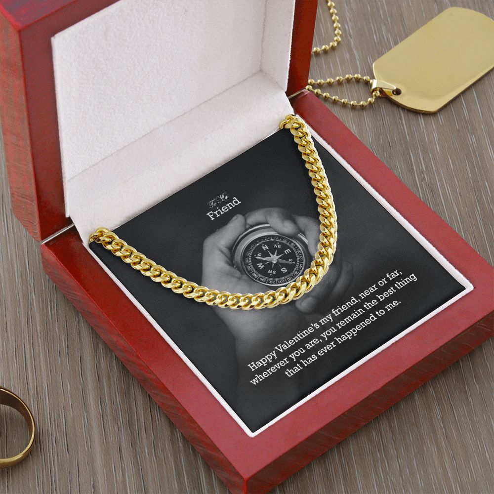 To My Friend, Happy Valentine's My Friend, Near or Far, Wherever You Are - Cuban Link Chain Necklace - Gift for Friend