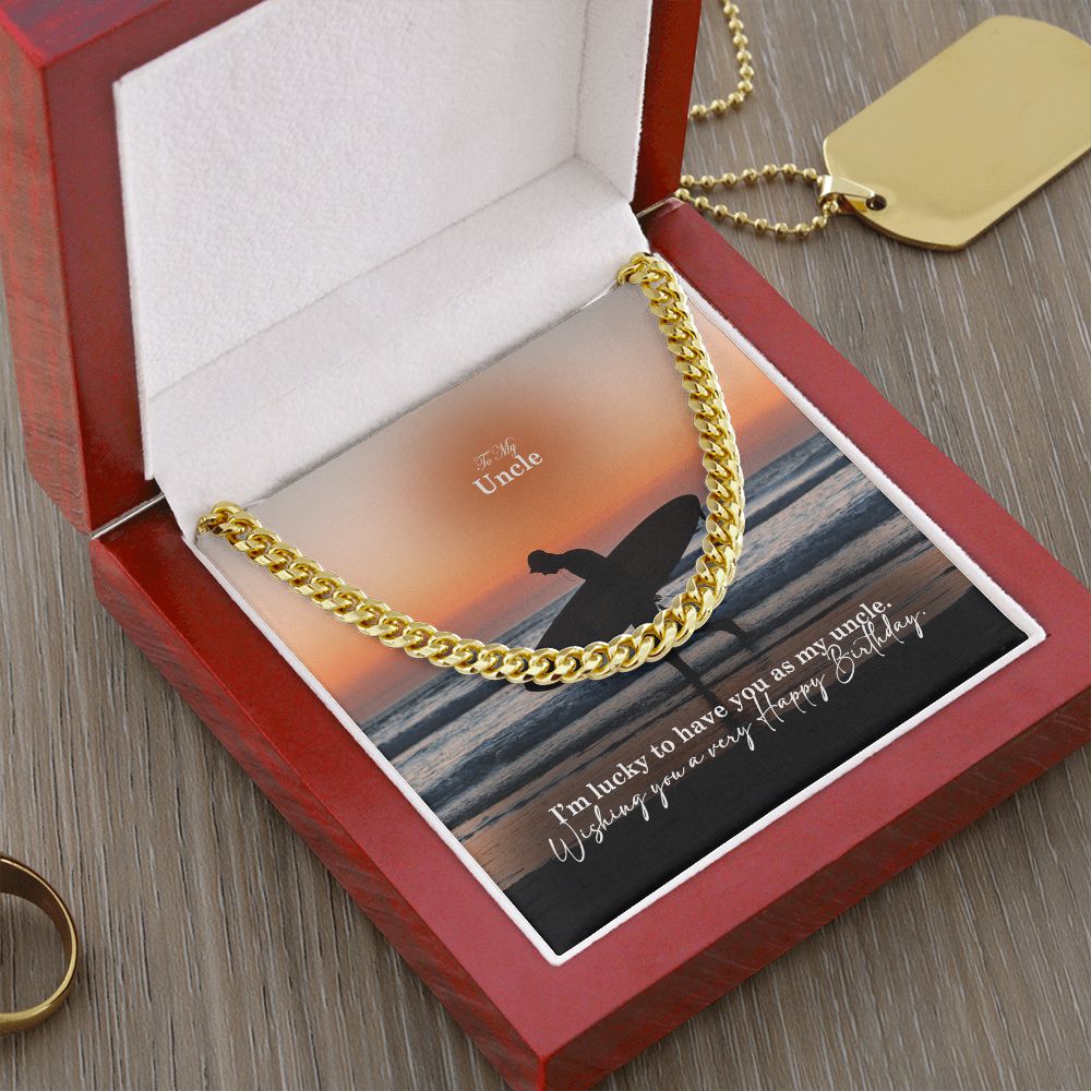 To My Uncle, I'm Lucky To Have You As My Uncle - Happy Birthday - Cuban Link Chain Necklace - Gift for Uncle