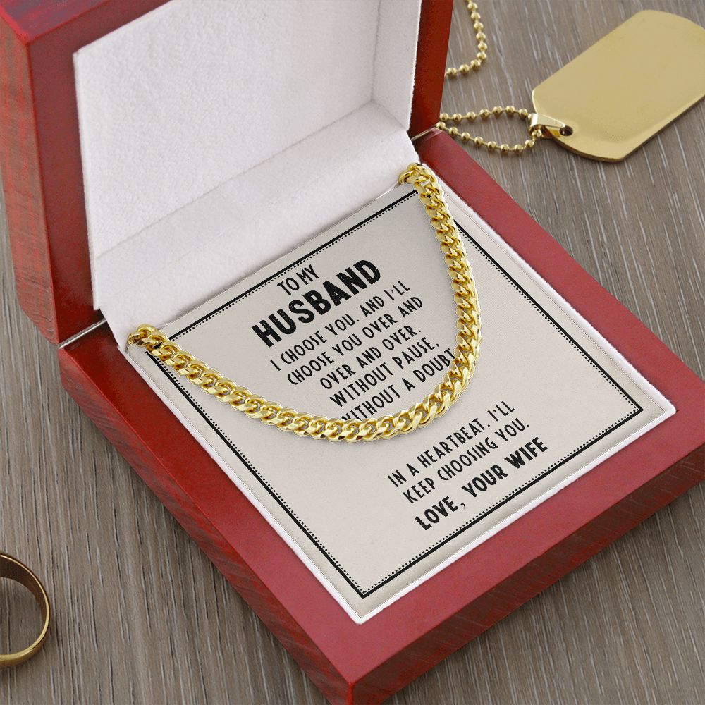To My Husband, In A Heartbeat I'll Keep Choosing You - Cuban Link Chain - Gift for Husband