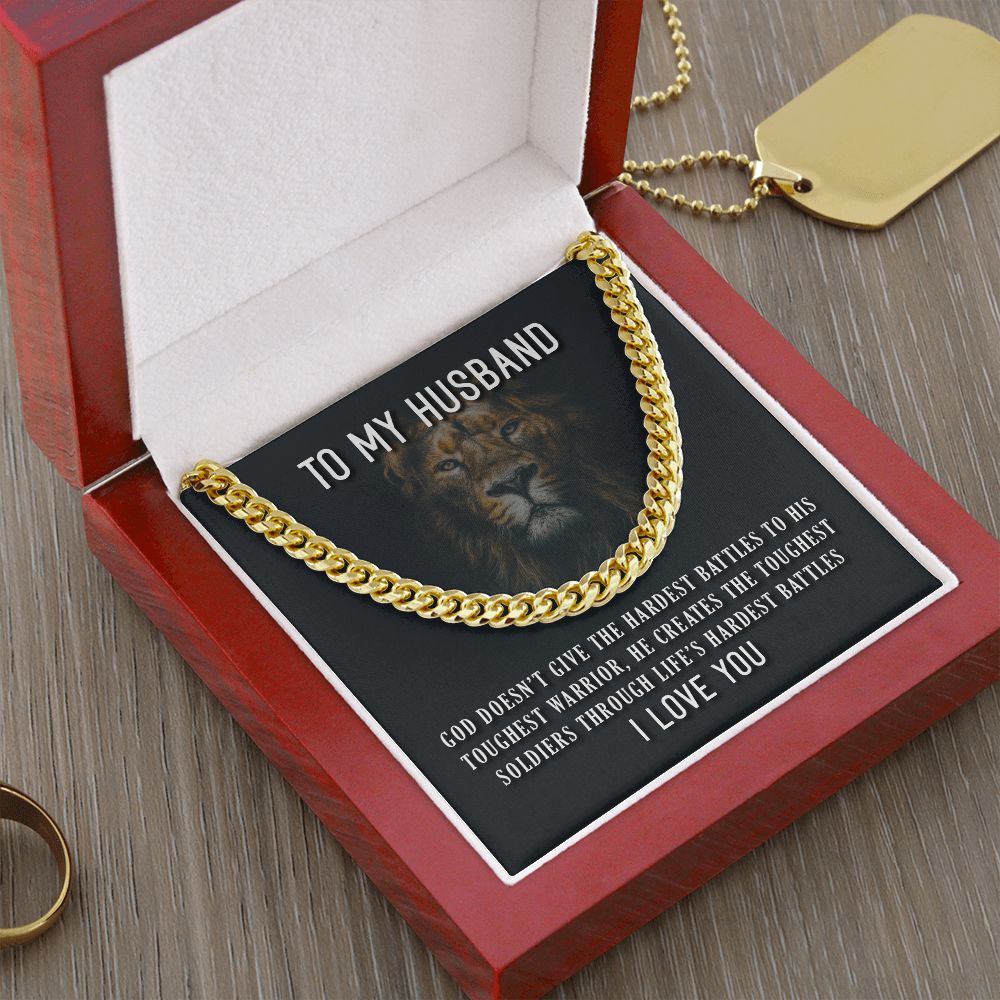 To My Husband, He Creates The Toughest Soldiers Through Life's Through Life's Hardest Battles - Cuban Link Chain - Gift for Husband