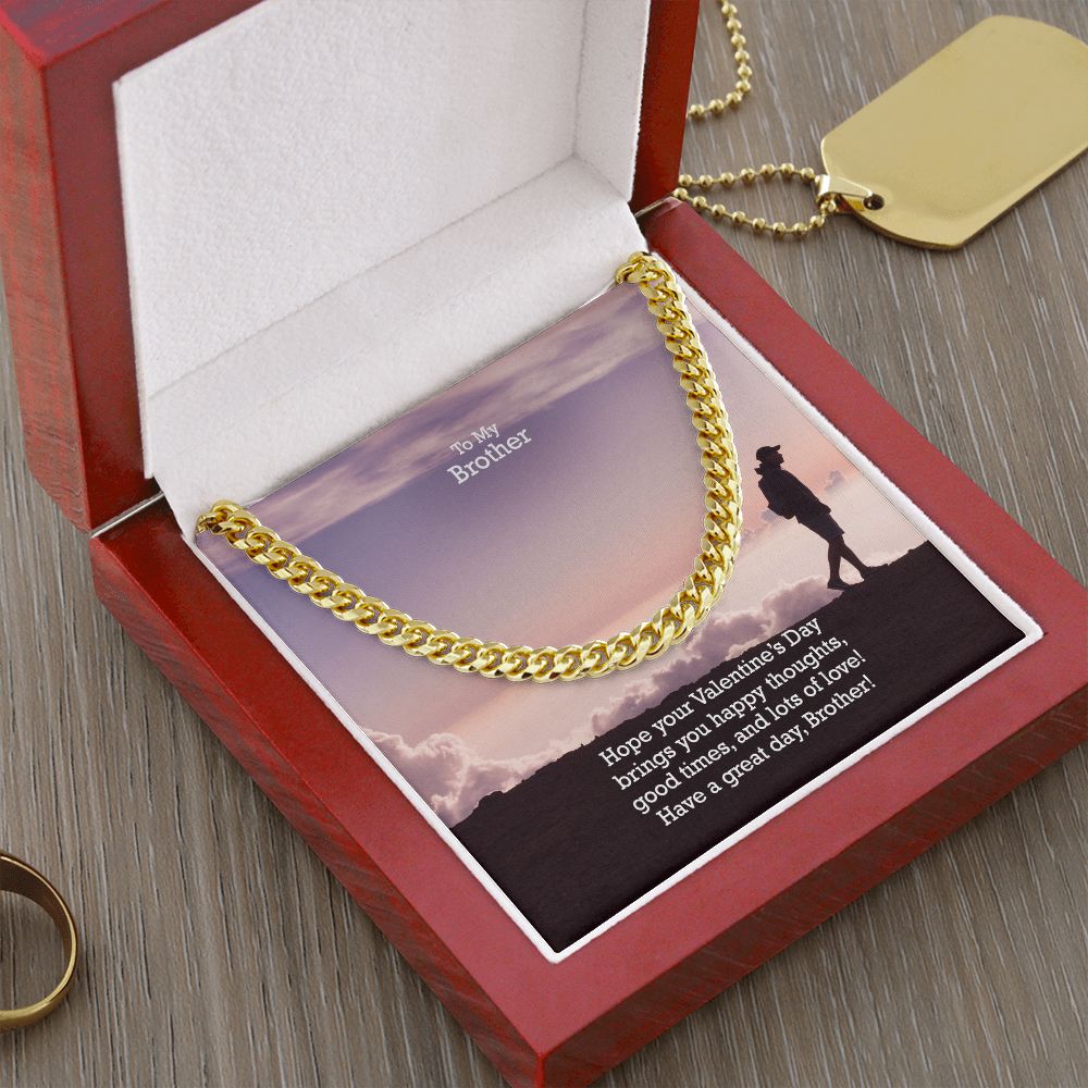 To My Brother, Hope Your Valentine's Day Bring You Happy Thoughts - Cuban Link Chain Necklace - Gift for Brother