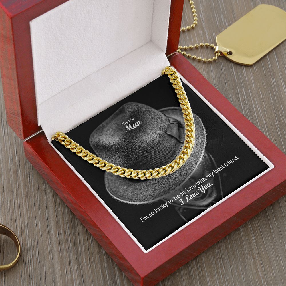 To My Man, I'm So Lucky To Be In Love With My Best Friend - Cuban Link Chain Necklace - Gift for Him