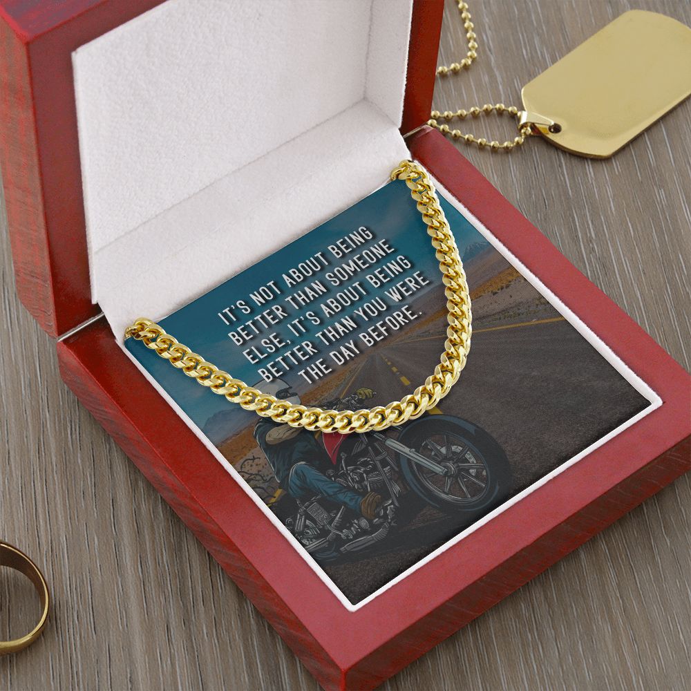 It's About Being Better Than You Were The Day Before - Cuban Link Chain - Gift for Boyfriend