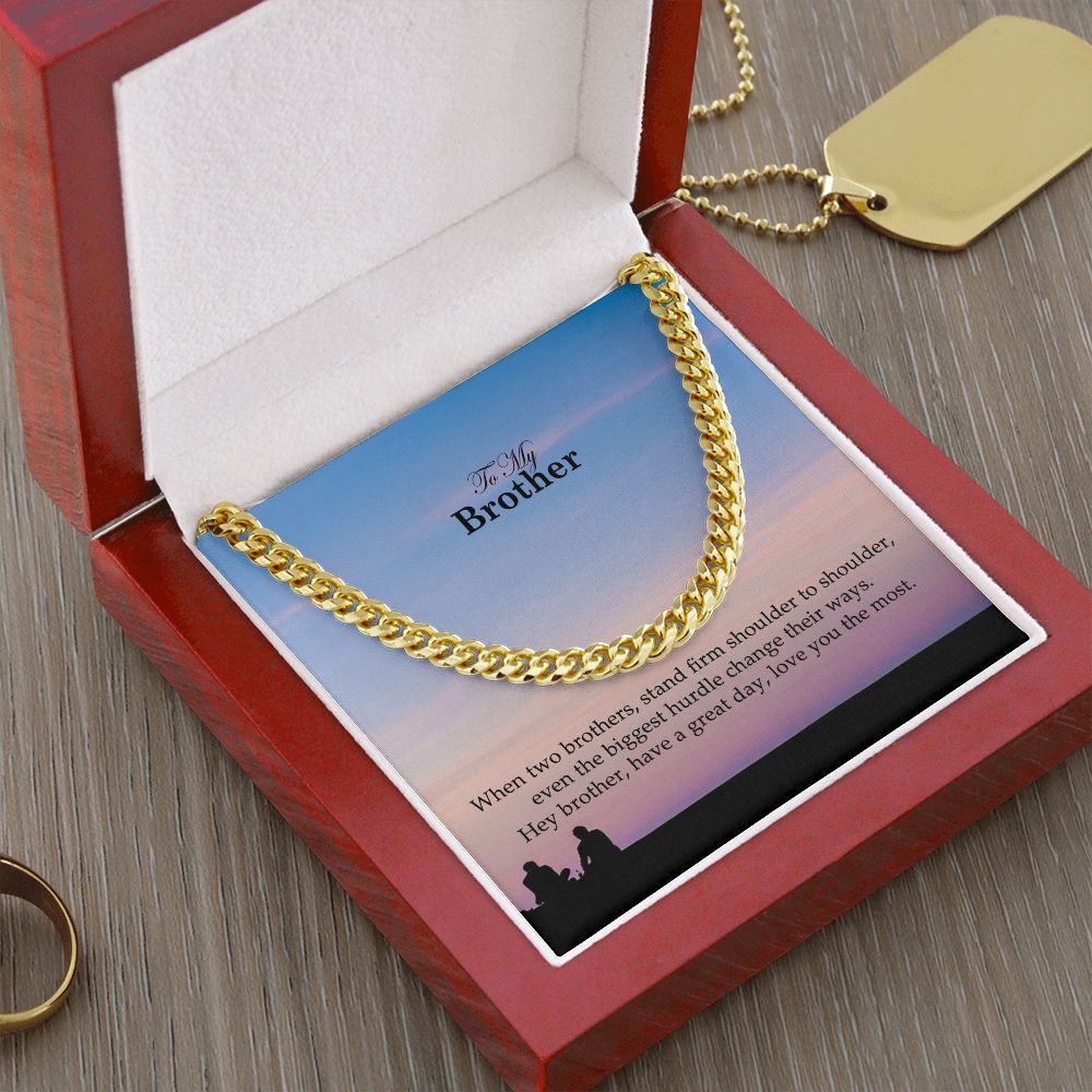 To My Brother, Have a Great Day Love You The Most - Cuban Link Chain Necklace - Gift for Brother