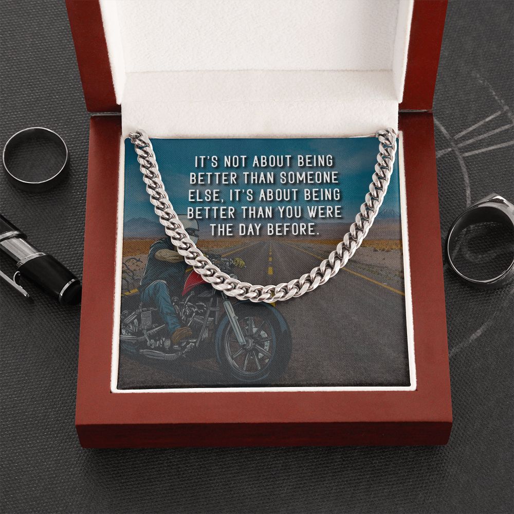 It's About Being Better Than You Were The Day Before - Cuban Link Chain - Gift for Boyfriend
