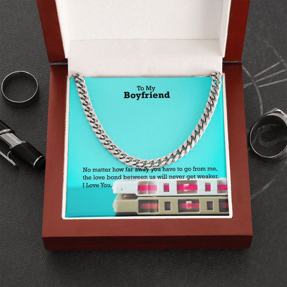 To My Boyfriend, No matter how far away you have to go I Love You - Cuban Link Chain Necklace - Gift for Boyfriend