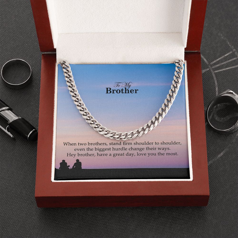 To My Brother, Have a Great Day Love You The Most - Cuban Link Chain Necklace - Gift for Brother