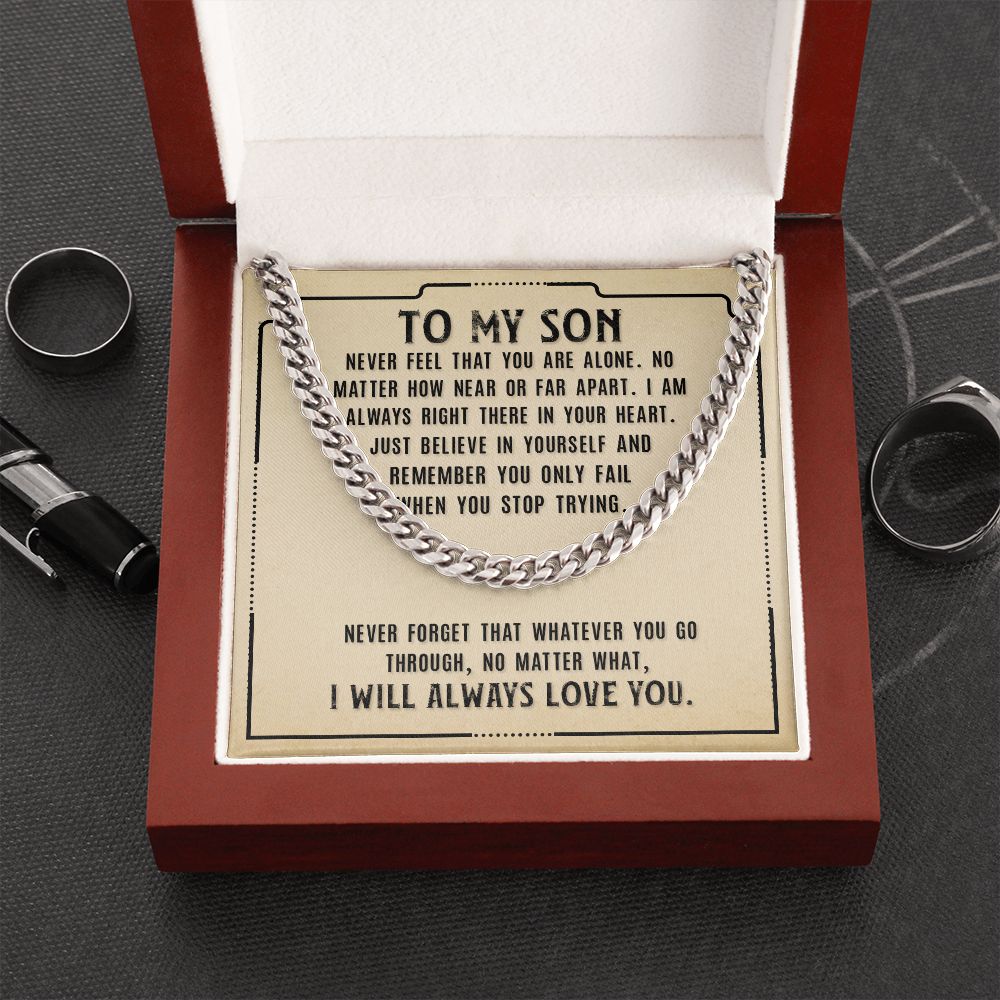 To My Son, Never Feel That You Are Alone - Cuban Link Chain - Gift for Son