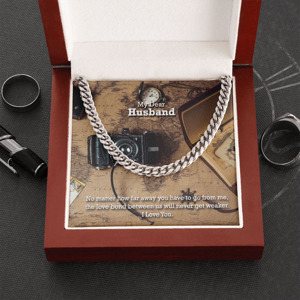 My Dear Husband, No matter how far away you have to go I Love You - Cuban Link Chain Necklace - Gift for Husband
