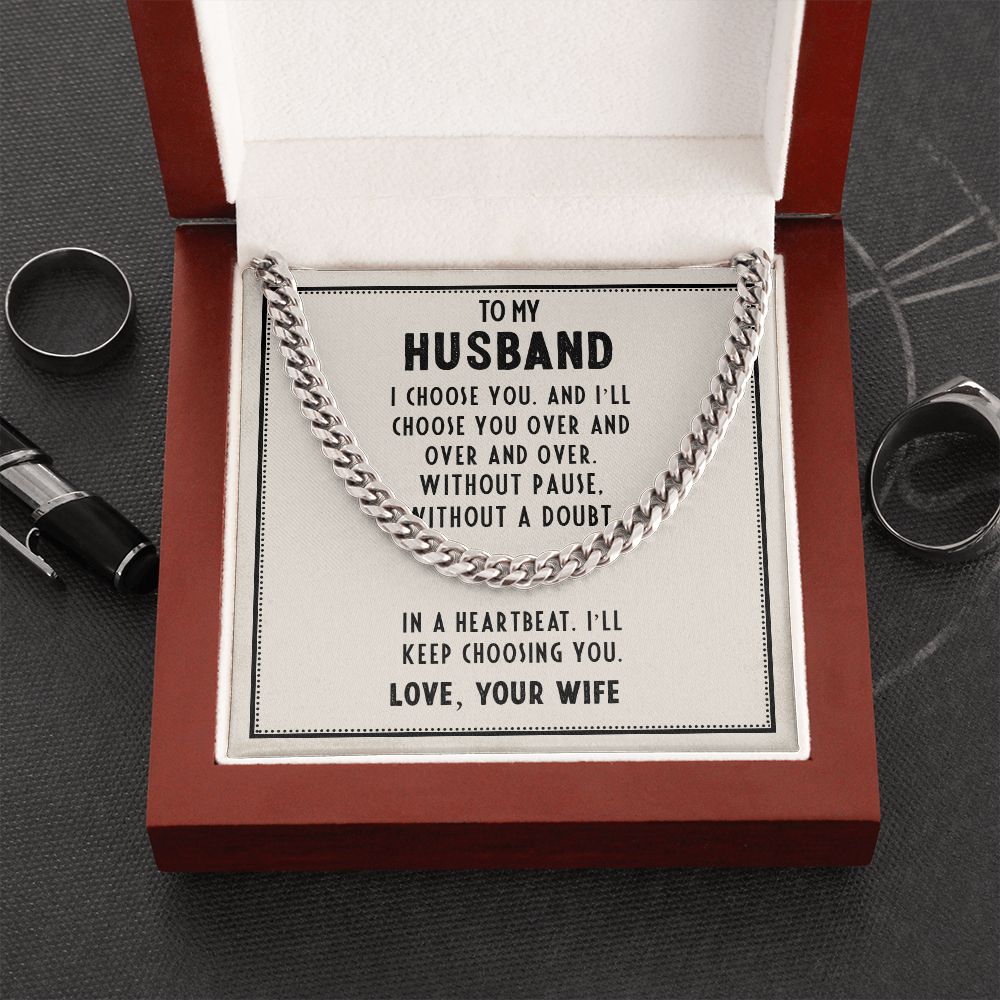 To My Husband, In A Heartbeat I'll Keep Choosing You - Cuban Link Chain - Gift for Husband
