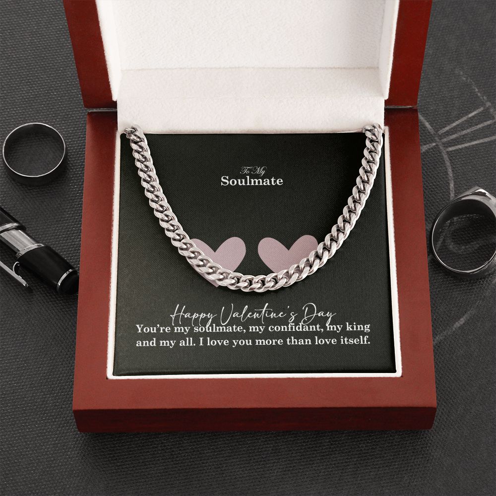 To My Soulmate, You're My Soulmate, My Confidant, My King & My All - Cuban Link Chain Necklace - Gift for Him
