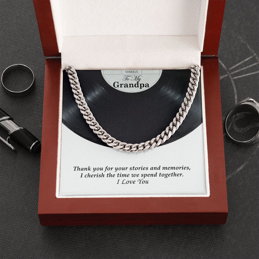 To My Grandpa, Thank you for your stories and memories, I cherish the time we spend together - Cuban Link Chain Necklace - Gift for Grandpa