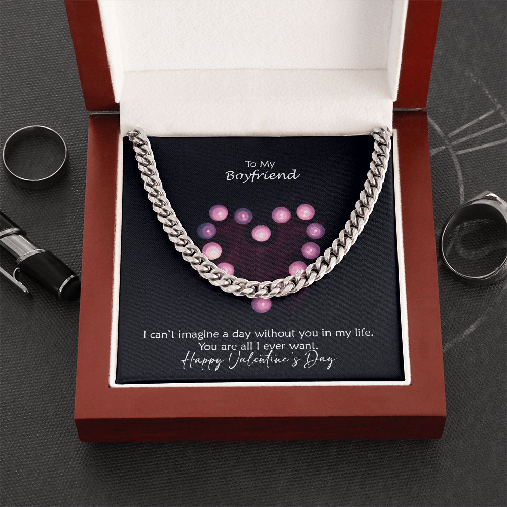 To My Boyfriend, I Can't Imagine A Day Without You In My Life - Cuban Link Chain Necklace - Gift for Boyfriend