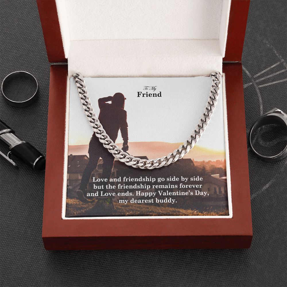 To My Friend, Love and Friendship Go Side By Side But The Friendship Remains Forever - Cuban Link Chain Necklace - Gift for Friend
