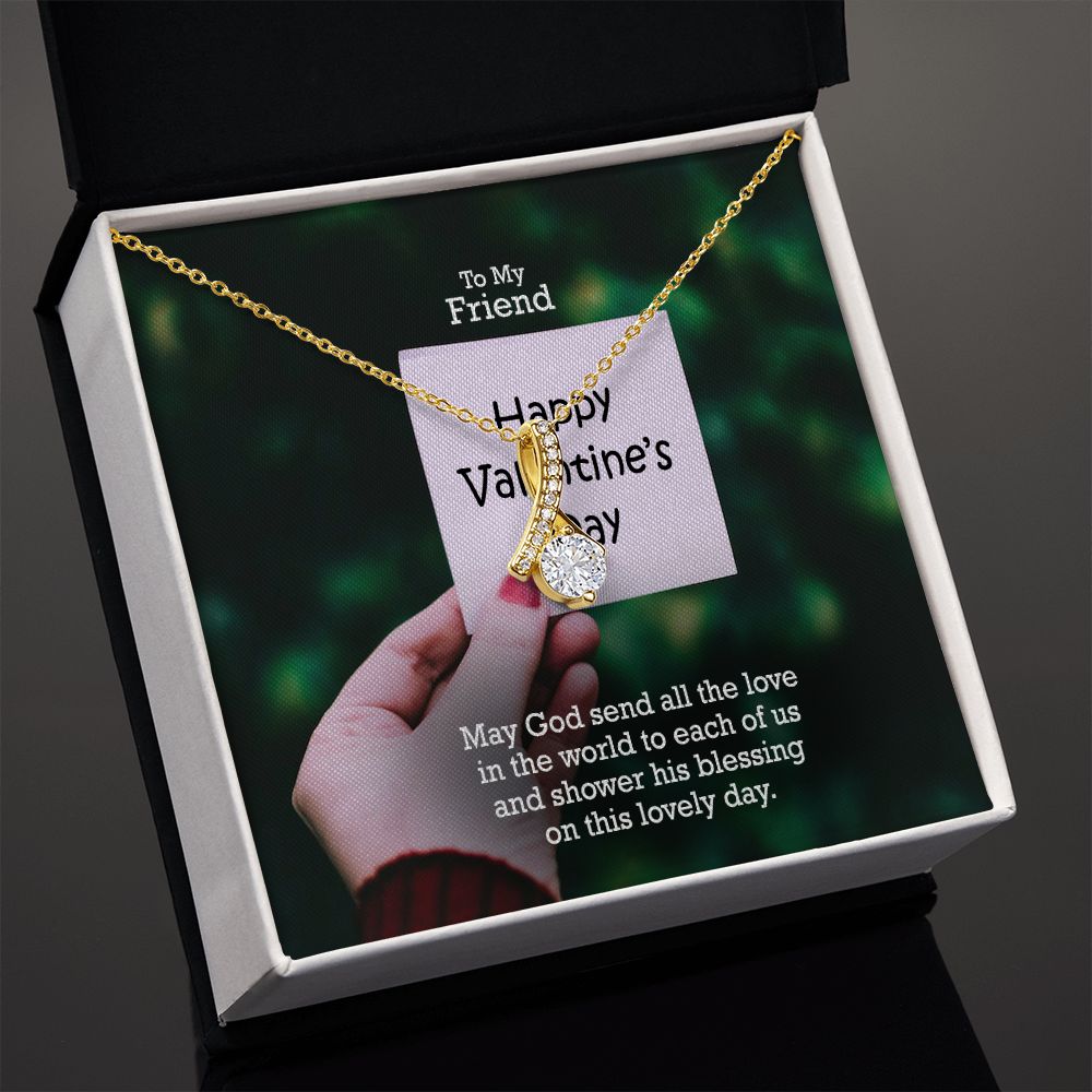 To My Friend, May God Send All The Love In The World - Alluring Beauty Necklace - Gift for Friend