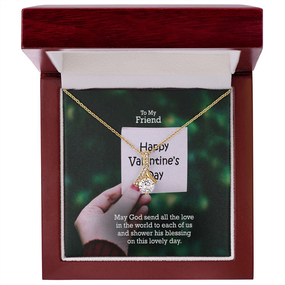 To My Friend, May God Send All The Love In The World - Alluring Beauty Necklace - Gift for Friend