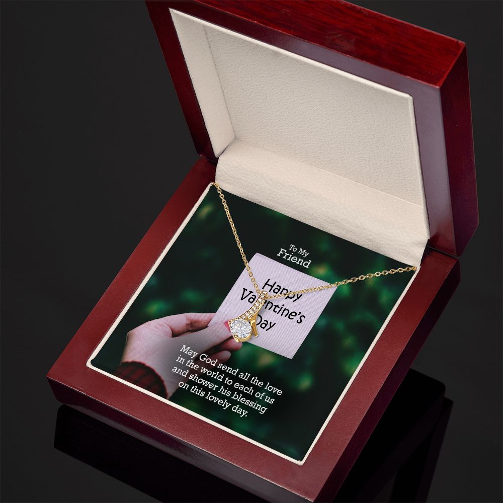 To My Friend, May God Send All The Love In The World - Alluring Beauty Necklace - Gift for Friend