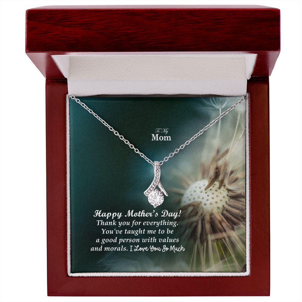Happy Mother's Day! You've Taught Me To Be A Good Person With Values & Morals - Alluring Beauty Necklace - Gift for Mom