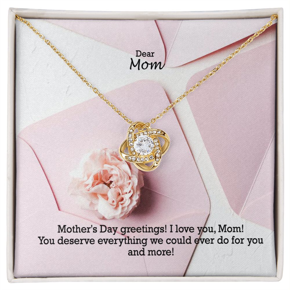 Mother's Day Greetings! You Deserve Everything We Could Ever Do For You & More! - Love Knot Necklace - Gift for Mom