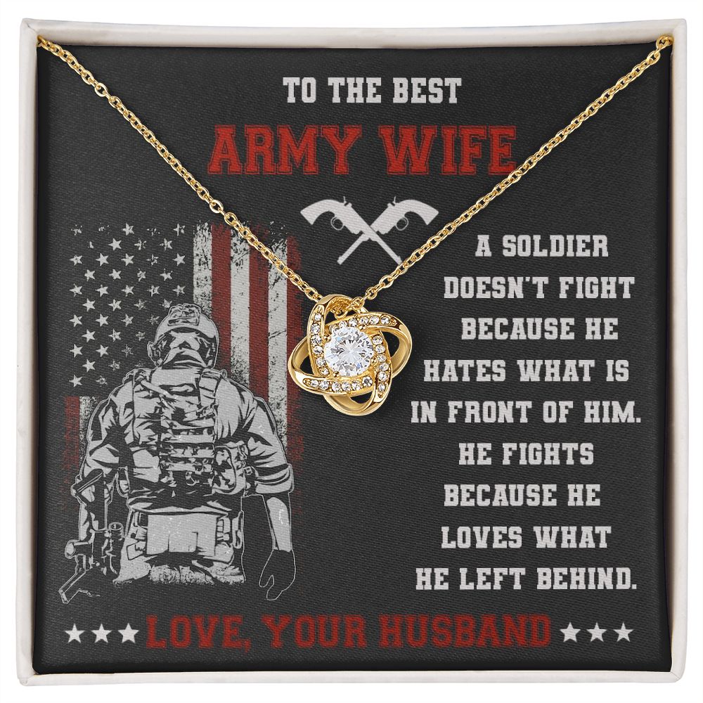 To The Best Army Wife, He Fights Because He Loves What He Left Behind - Love Knot Necklace - Gift for Wife