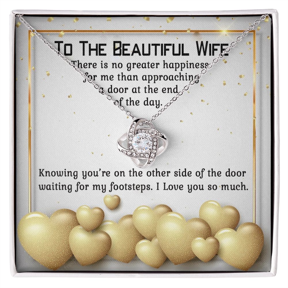 To The Beautiful Wife, There is No Greater Happiness For Me Than Approaching a Door At The End of The Day - Love Knot Necklace - Gift for Wife