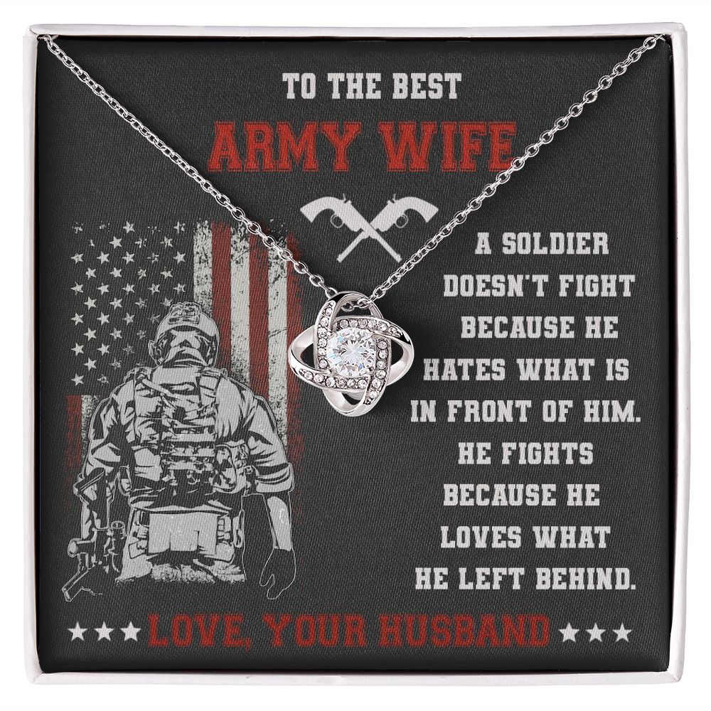 To The Best Army Wife, He Fights Because He Loves What He Left Behind - Love Knot Necklace - Gift for Wife