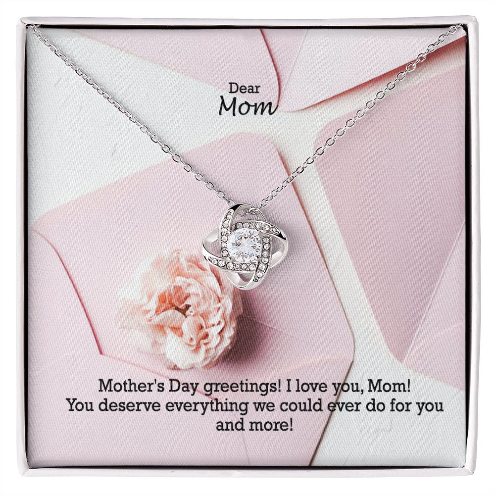Mother's Day Greetings! You Deserve Everything We Could Ever Do For You & More! - Love Knot Necklace - Gift for Mom