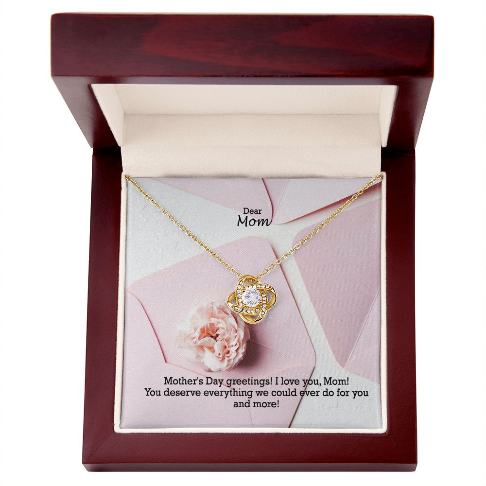 Mother's Day Greetings! You Deserve Everything We Could Ever Do For You & More! - Love Knot Necklace - Gift for Mom