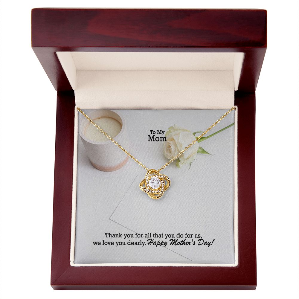 Thank You For All That You Do For Us, We Love You Dearly - Happy Mother's Day! - Love Knot Necklace - Gift for Mom