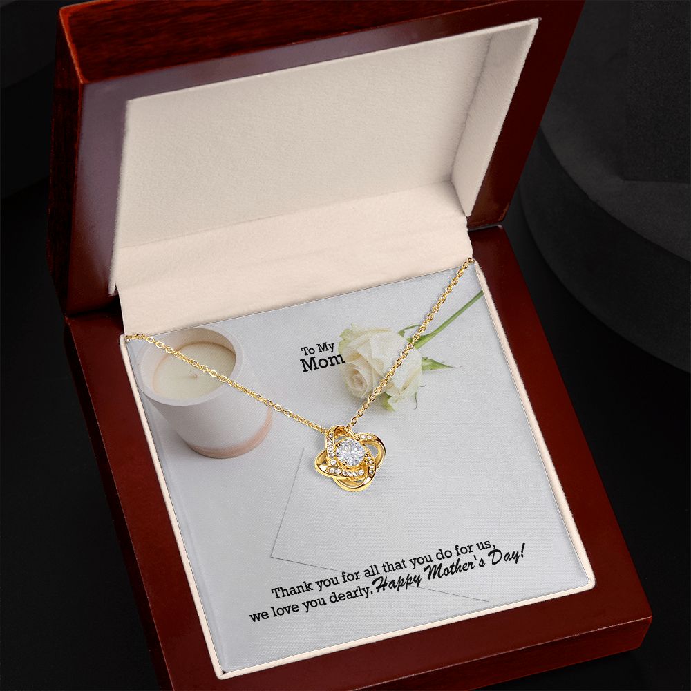 Thank You For All That You Do For Us, We Love You Dearly - Happy Mother's Day! - Love Knot Necklace - Gift for Mom