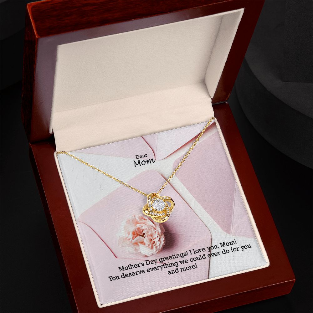 Mother's Day Greetings! You Deserve Everything We Could Ever Do For You & More! - Love Knot Necklace - Gift for Mom