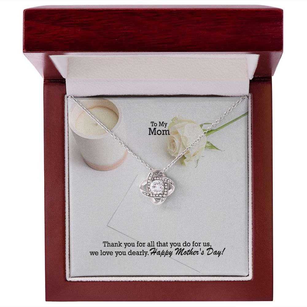 Thank You For All That You Do For Us, We Love You Dearly - Happy Mother's Day! - Love Knot Necklace - Gift for Mom