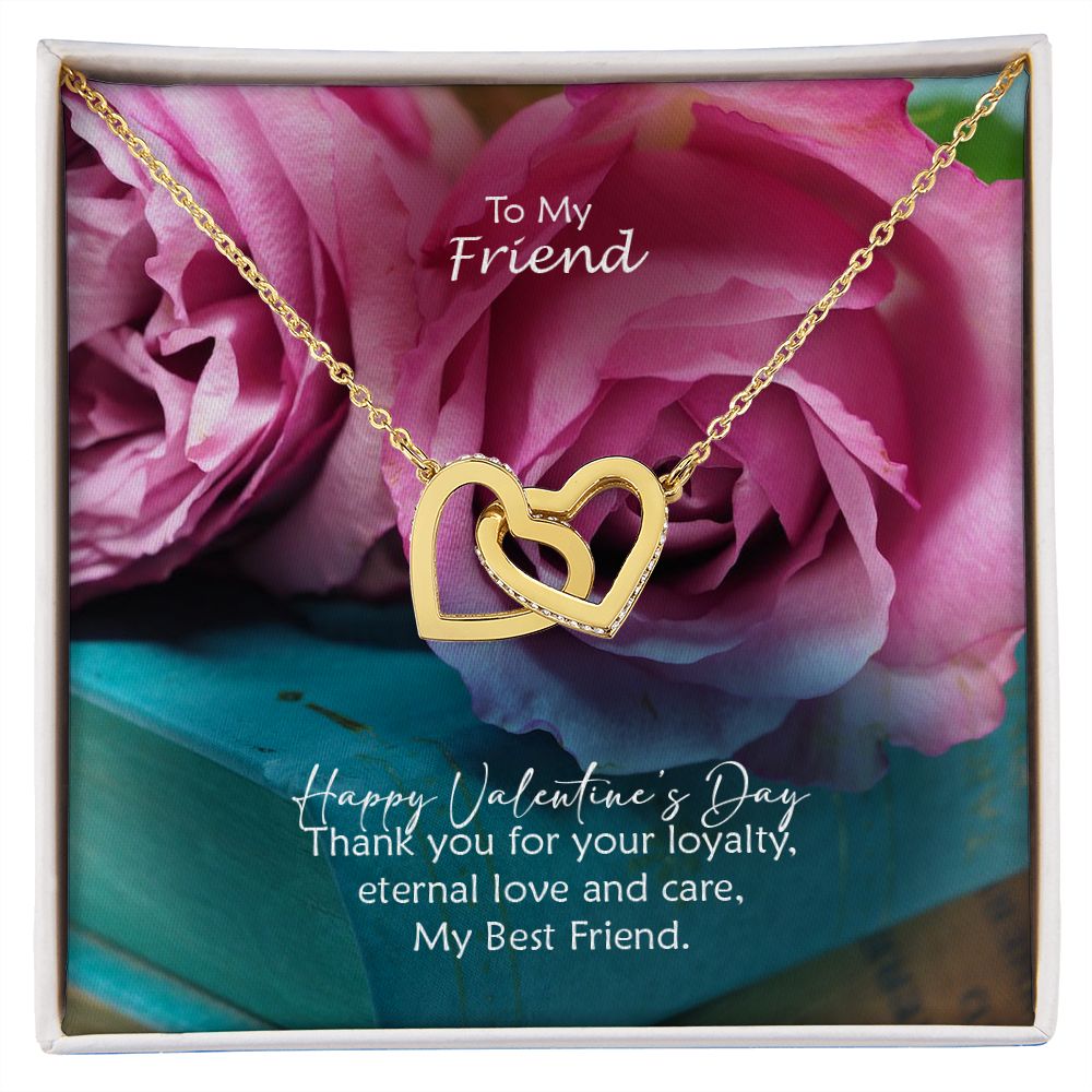 To My Friend, Happy Valentine's Day Thank You For Your Loyalty, Eternal Love & Care - Interlocking Hearts Necklace - Gift for Friend