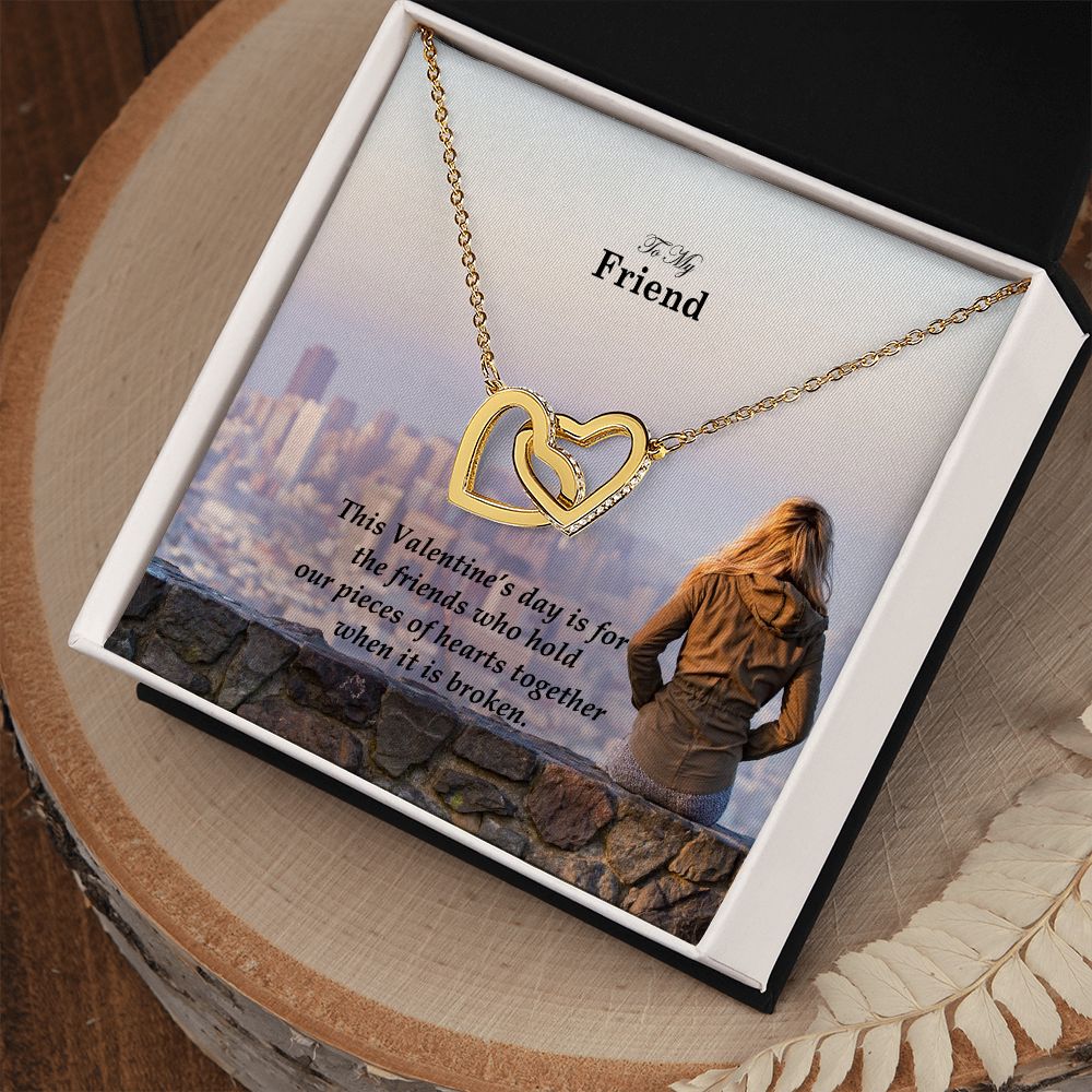 To My Friend, This Valentine's Day Is For The Friends Who Hold Our Pieces of Hearts Together - Interlocking Hearts Necklace - Gift for Friend