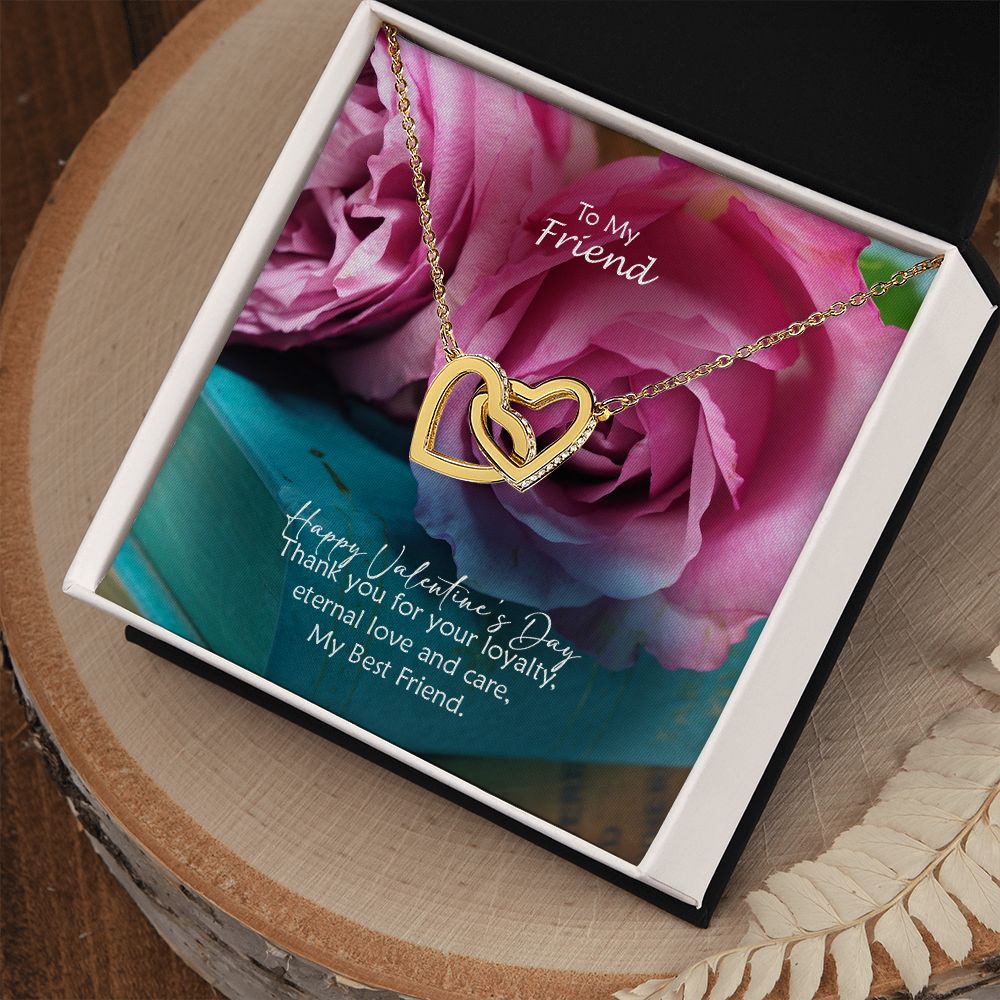To My Friend, Happy Valentine's Day Thank You For Your Loyalty, Eternal Love & Care - Interlocking Hearts Necklace - Gift for Friend