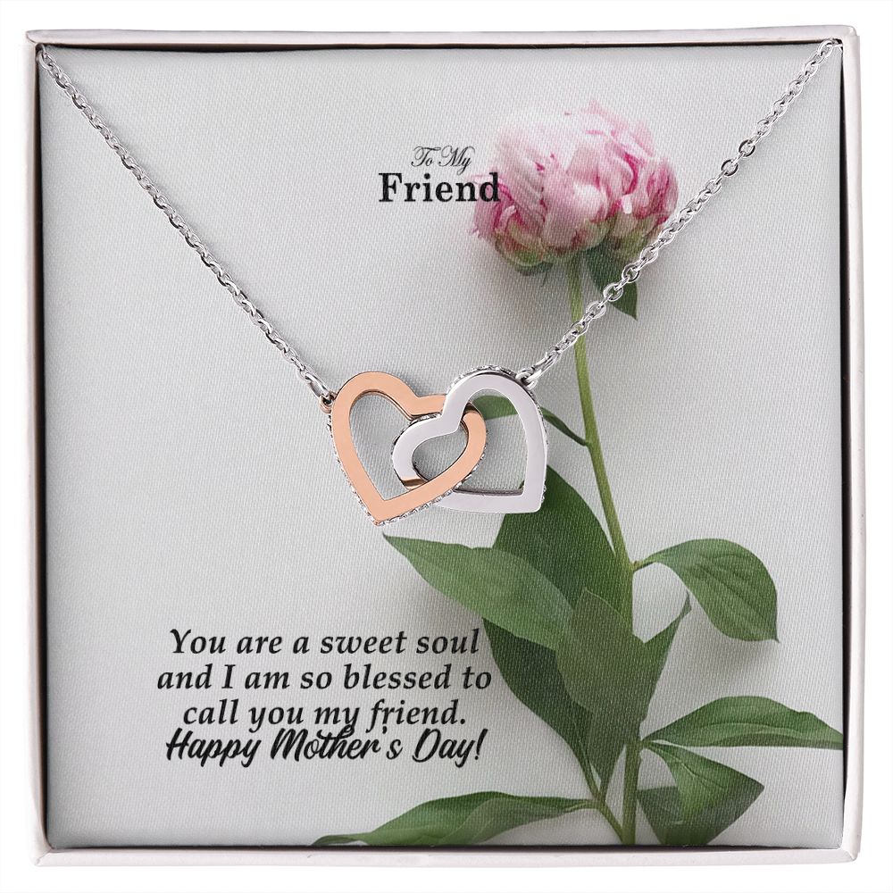 You Are A Sweet Soul & I Am So Blessed To Call You My Friend - Happy Mother's Day! - Interlocking Hearts Necklace - Gift for Friend