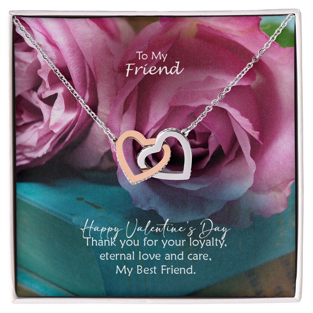 To My Friend, Happy Valentine's Day Thank You For Your Loyalty, Eternal Love & Care - Interlocking Hearts Necklace - Gift for Friend