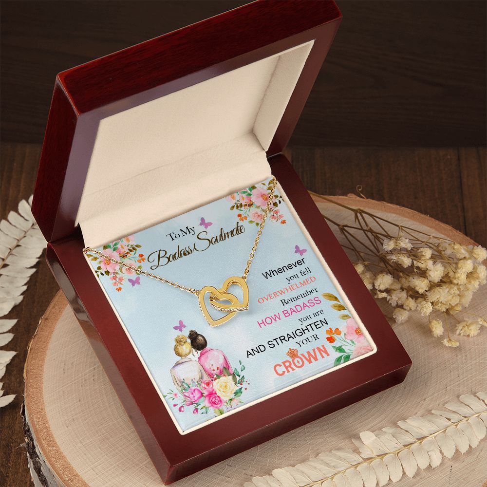 To My Badass Soulmate, Whenever You Fell Overwhelmed Remember How Badass You Are And Straighten Your Crown - Interlocking Hearts Necklace - Gift for Friend