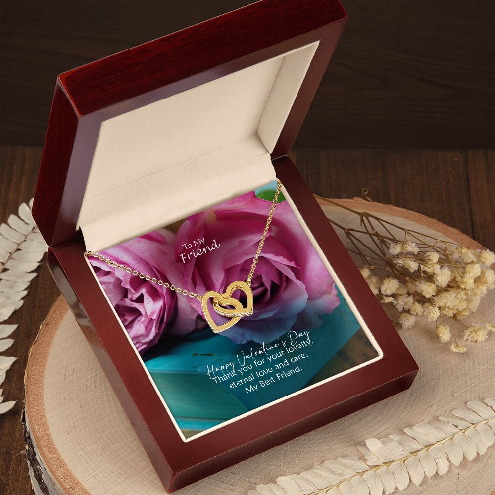 To My Friend, Happy Valentine's Day Thank You For Your Loyalty, Eternal Love & Care - Interlocking Hearts Necklace - Gift for Friend