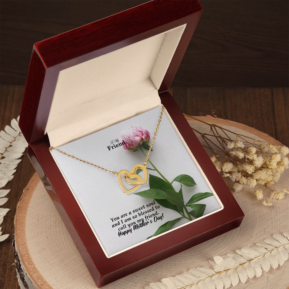 You Are A Sweet Soul & I Am So Blessed To Call You My Friend - Happy Mother's Day! - Interlocking Hearts Necklace - Gift for Friend